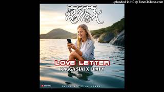 Love Letter 2024Ragga Siai x LEAFY  ReGGae ReMiix [upl. by Nwahsyd]