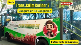 Perdana Naik Trans Jatim Koridor 5 Bungurasih  Bangkalan Daftar Lokasi Halte di Wilayah Surabaya [upl. by Iago961]