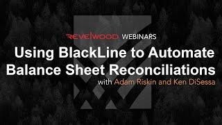 Using BlackLine to Automate Balance Sheet Reconciliations  Revelwood Webinars [upl. by Malena]