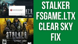 How To Fix STALKER Clear Sky quotCannot open file fsgameltx Check your working folderquot [upl. by Anetsirk180]