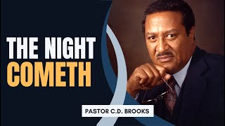 The Night Cometh  Pastor CD Brooks [upl. by Atnoed865]