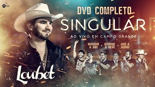 Loubet  DVD Singular Ao Vivo Em Campo Grande [upl. by Einatsed]