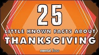 25 Little Known Facts About Thanksgiving  mentalfloss on YouTube Ep 36 [upl. by Anitrak]