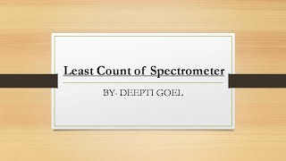 Least Count of Spectrometer [upl. by Gerge]