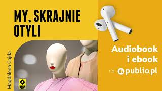 My skrajnie otyli Magdalena Gajda Audiobook PL Reportaż [upl. by Aivuy926]