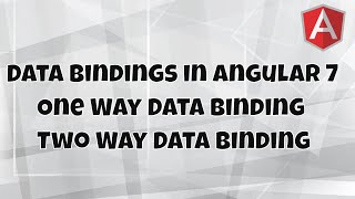 4 Databindings in Angular JS 7  One Way Binding  Two Way Binding [upl. by Rosati]