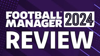 Football Manager 2024 Review  The Final Verdict [upl. by Lulu]