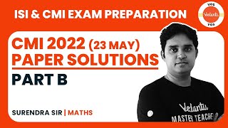 CMI 2022 23 May Paper Solutions  Part B  ISI amp CMI EXAM PREPARATION  I  SURENDRA JAIN  VOS [upl. by Ayotnom688]