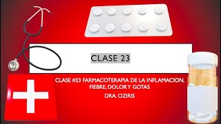 CLASE 23 FARMACOTERAPIA DE LA INFLAMACION FIEBRE DOLOR Y GOTASDRA OZIRIS [upl. by Jochebed]