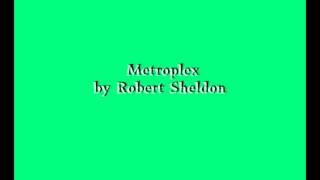 Metroplex  by Robert Sheldon [upl. by Creamer]