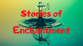 quotStories of Enchantmentquot  part  Listening Free Audio Book [upl. by Halimeda]