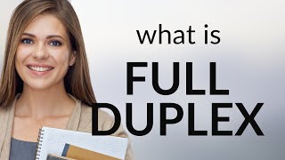 Understanding quotFull Duplexquot A Guide for English Learners [upl. by Annawad]