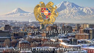 National Anthem Armenia  Մեր Հայրենիք [upl. by Sheedy718]