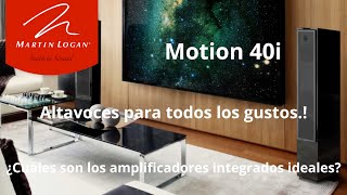 Martin Logan Motion 40i Cuales son los mejores amplificadores integrados para estas cajas [upl. by Rainah365]