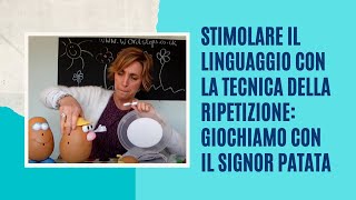 Stimolare il linguaggio con la tecnica della ripetizione giochiamo con il SIGNOR PATATA [upl. by Icnarf537]