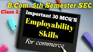 MCQs on Employability Skills for Commerce  Employee Ability Skills class 2  BCom5th Semester SEC [upl. by Enelime]