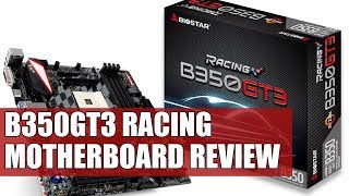 BIOSTAR RACING B350GT3 Motherboard Review  The Best Budget AM4 Motherboard [upl. by Nitsud802]