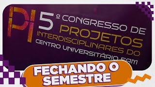 A 5Âª EDIÃ‡ÃƒO DO CONGRESSO DE PROJETOS INTERDISCIPLINARES DA FAM [upl. by Endora419]