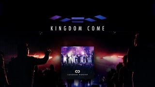 Kingdom Come Lyric Video  Covenant Worship  Official [upl. by Pierrepont]