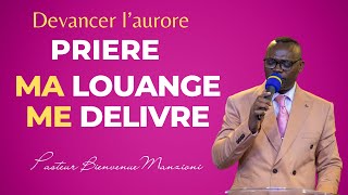 DEVANCER LAURORE PRIÈRE DU MATIN MA LOUANGE ME DELIVRE EN CE JOUR BY PASTEUR BIENVENU MANZIONI [upl. by Ezana]