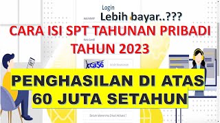 Cara Isi SPT Tahunan Pribadi Penghasilan Di atas 60 Juta  Mengatasi Lebih Bayar [upl. by Annahsohs]