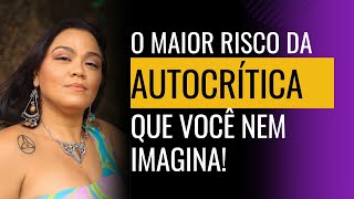 AUTOCRÍTICA – COMO RESOLVER ESSE MAL QUE DESTRÓI SUA AUTOESTIMA  AULAS COM A MYRTS  EPISÓDIO 24 [upl. by Kass134]