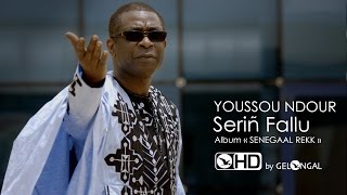 Youssou Ndour  Serin Fallu Clip Officiel [upl. by Akena]