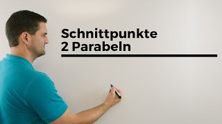 Schnittpunkte von 2 Parabeln quadratische Funktionen gleichsetzen  Mathe by Daniel Jung [upl. by Atok486]