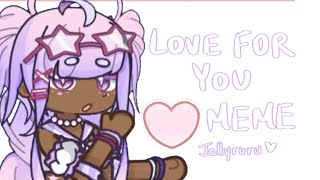 Love For You Meme ᯓ ᡣ𐭩  FT tuxxyuu [upl. by Aicileb]