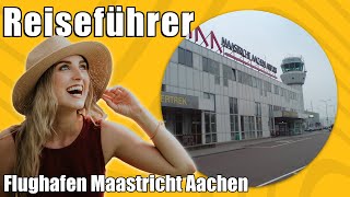 Flughafen Maastricht Aachen  Travel Tipps  Reiseführer Deutsch [upl. by Erodeht]