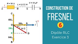 Construction de Fresnel 6 Dipôle RLC  Exercice 3 [upl. by Temme]
