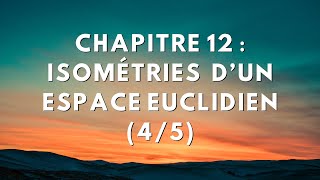 Chapitre 12  Isométries dun espace euclidien 45 [upl. by Cnahc]