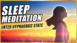 Guided Sleep Meditation Enter Hypnagogic State Tonight With Sleep Hypnosis For Astral Projection [upl. by Sheldon]