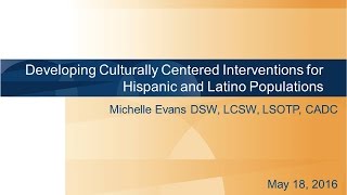 Developing Culturally Centered Interventions for Hispanic and Latino Populations [upl. by Dunlavy407]