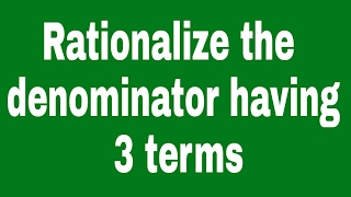 Rationalize the denominator having 3 termssurds icse cbse class 9 number system [upl. by Tiemroth]