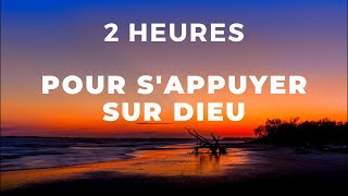 2 HEURES POUR SAPPUYER SUR DIEU — FAIS LUI CONFIANCE  Canal dEncouragement by Prisca [upl. by Teilo]