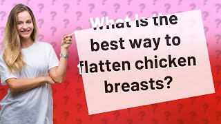 What is the best way to flatten chicken breasts [upl. by Nitnilc]