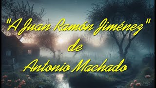 98  poema quotA JUAN RAMÓN JIMÉNEZquot de ANTONIO MACHADO poemasrecitados poesía antoniomachado [upl. by Zippora]