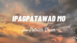 IPAGPATAWAD MO  VST amp CO Jeo Patrick Cover Lyrics [upl. by Ecirtnas107]