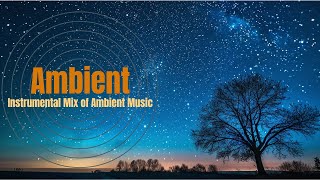 Shades of Tranquility Ambient Instrumental Moods for Every Moment [upl. by Ialocin686]