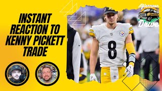 Instant Reaction to Kenny Pickett Trade  Steelers Afternoon Drive [upl. by Kelli]