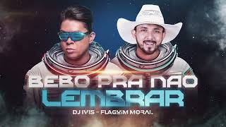 BEBO PRA NÃO LEMBRAR  Dj Ivis e Flaguim Moral CD Deejay Hits [upl. by Justis]