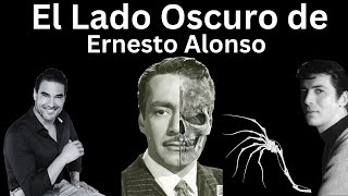 el lado oscuro de Ernesto Alonso  Lo que Nunca Te Contaron [upl. by Clemen]