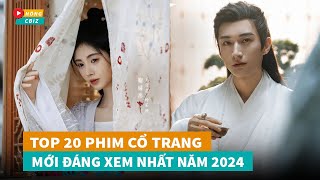 Tổng hợp 20 phim cổ trang Hoa Ngữ mới đáng xem nhất năm 2024Hóng Cbiz [upl. by Craig]