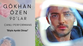 Gökhan Özen 90lar Canlı Performans  Böyle Ayrılık Olmaz [upl. by Gabi]