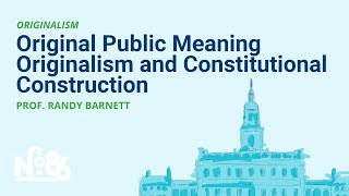 Original Public Meaning Originalism and Constitutional Construction No 86 LECTURE [upl. by Onyx458]