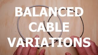 Balanced Cable Variations [upl. by Selim]