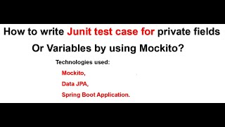 How to write Junit test case for private fields Or Variables by using Mockito Spring Boot Test [upl. by Gustin]