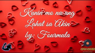 Kunin Mo Na Ang Lahat Sa Akin by Fourmula karaoke version [upl. by Jeconiah]