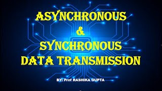 Asynchronous and Synchronous Serial Data Transmissions Technique [upl. by Surovy]